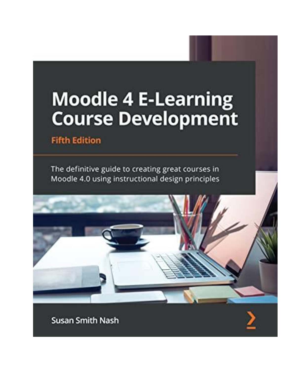 Preview of Moodle 4 E-Learning Course Development The definitive guide to creating great courses in M